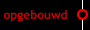 opgebouwd