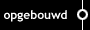 opgebouwd